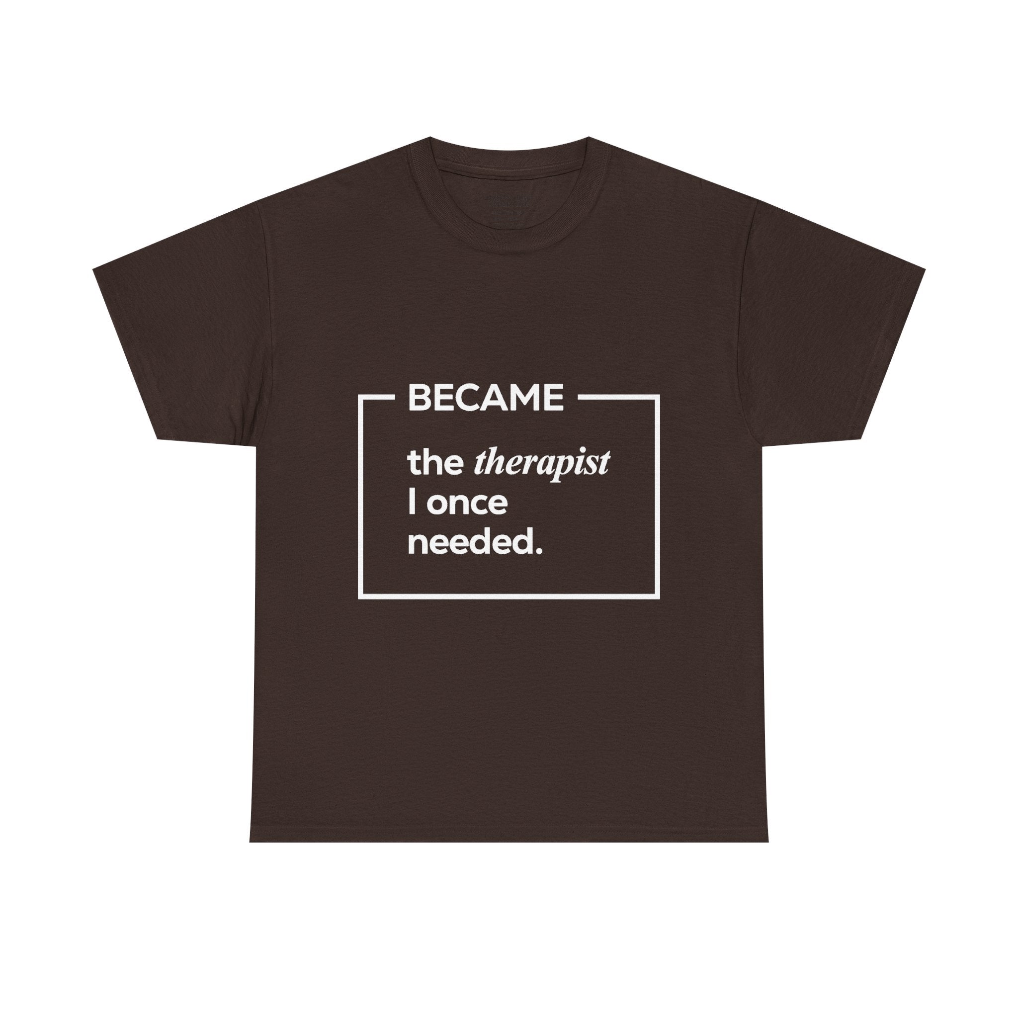 Therapist Graphic T-Shirt | "Became the Therapist I Once Needed" | Classic Design