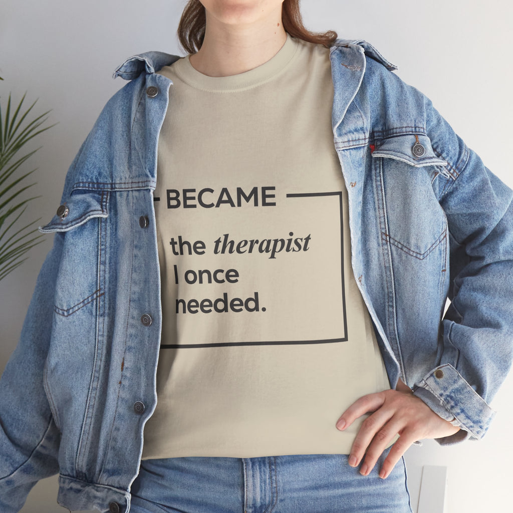 Therapist Graphic T-Shirt | "Became the Therapist I Once Needed" | Classic Design