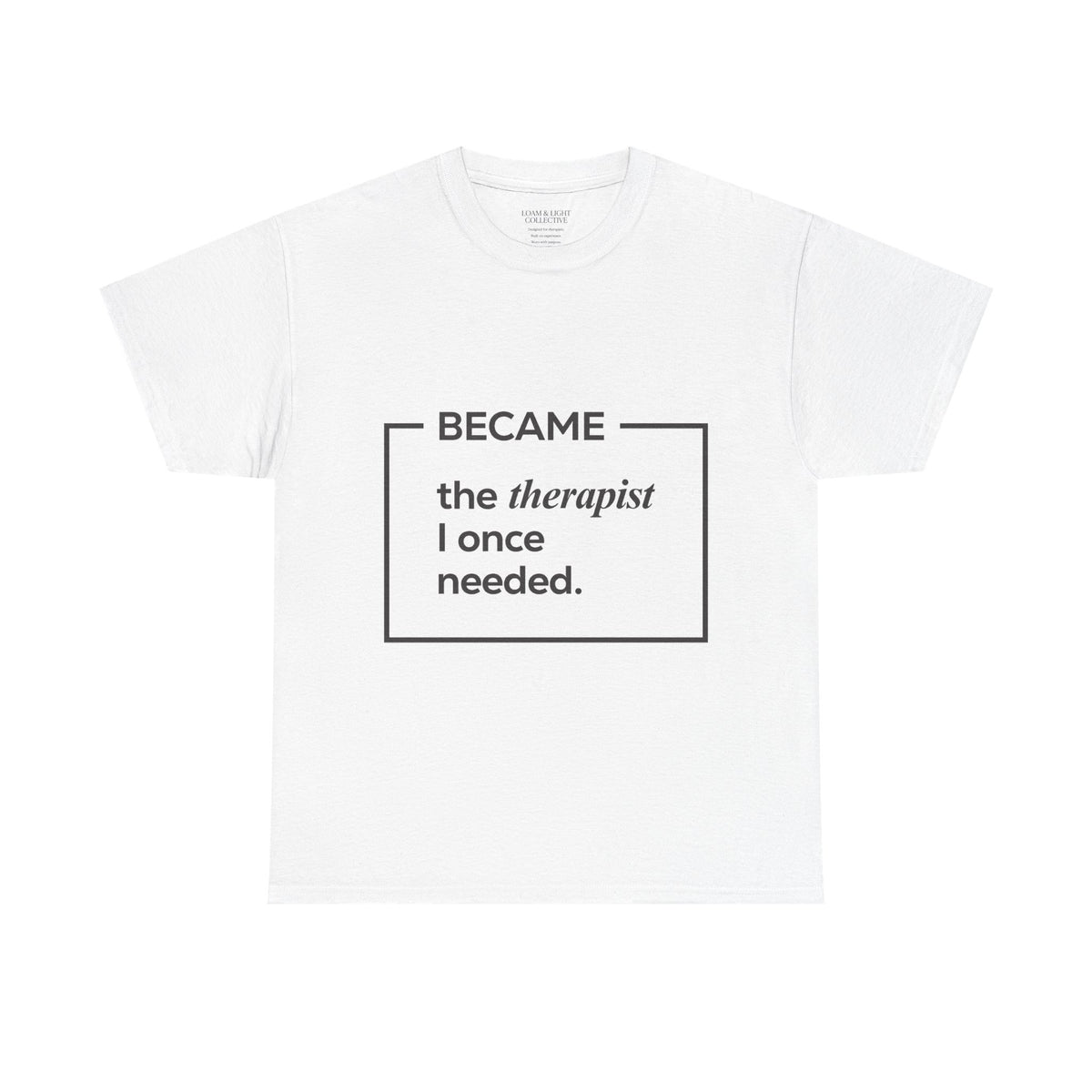 Therapist Graphic T-Shirt | "Became the Therapist I Once Needed" | Classic Design