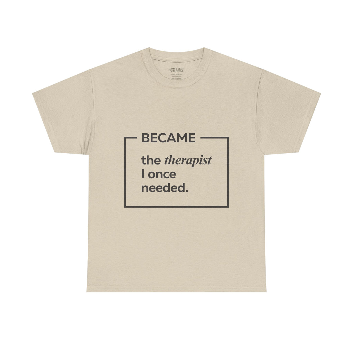 Therapist Graphic T-Shirt | "Became the Therapist I Once Needed" | Classic Design